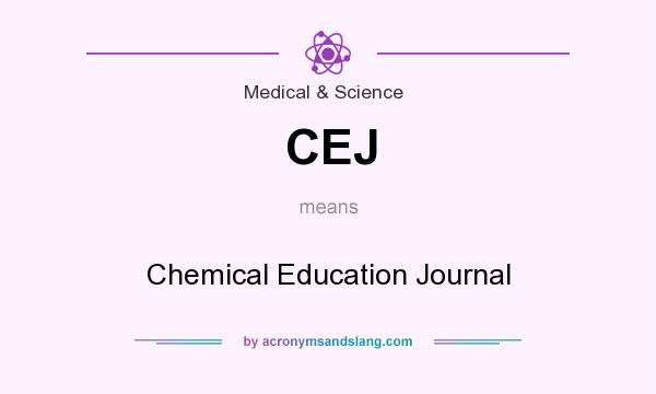 What does CEJ mean? It stands for Chemical Education Journal