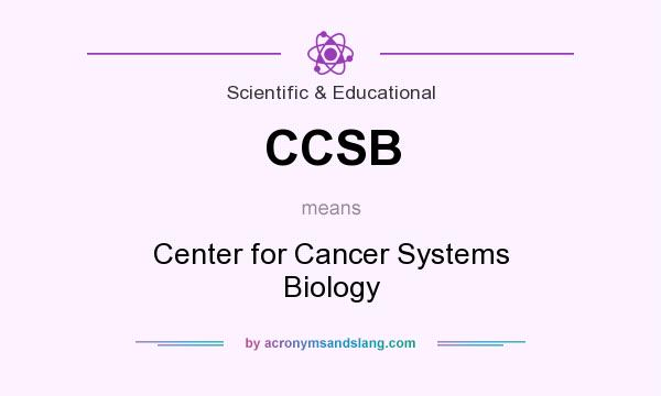 What does CCSB mean? It stands for Center for Cancer Systems Biology