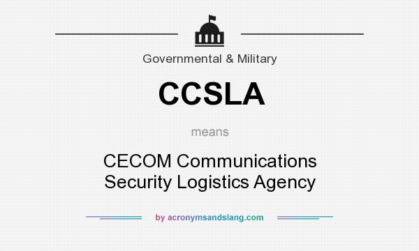 What does CCSLA mean? It stands for CECOM Communications Security Logistics Agency