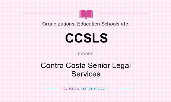 What does CCSLS mean? It stands for Contra Costa Senior Legal Services
