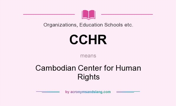 What does CCHR mean? It stands for Cambodian Center for Human Rights