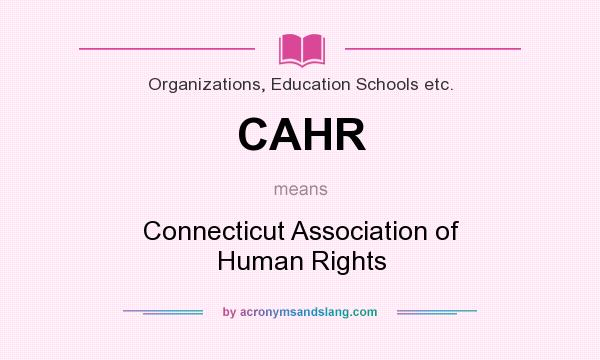 What does CAHR mean? It stands for Connecticut Association of Human Rights