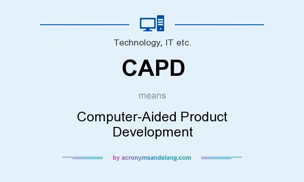 What does CAPD mean? It stands for Computer-Aided Product Development