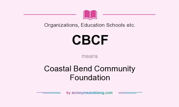 What does CBCF mean? It stands for Coastal Bend Community Foundation