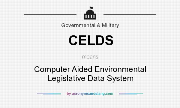What does CELDS mean? It stands for Computer Aided Environmental Legislative Data System