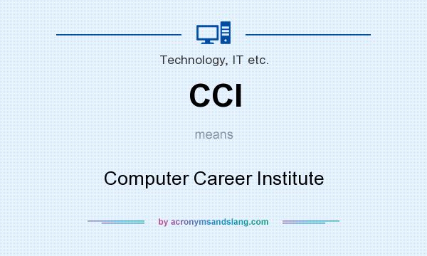 What does CCI mean? It stands for Computer Career Institute