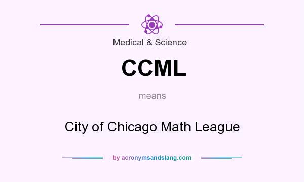What does CCML mean? It stands for City of Chicago Math League