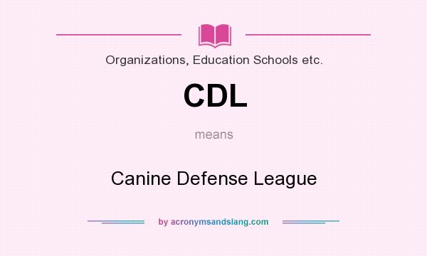 What does CDL mean? It stands for Canine Defense League