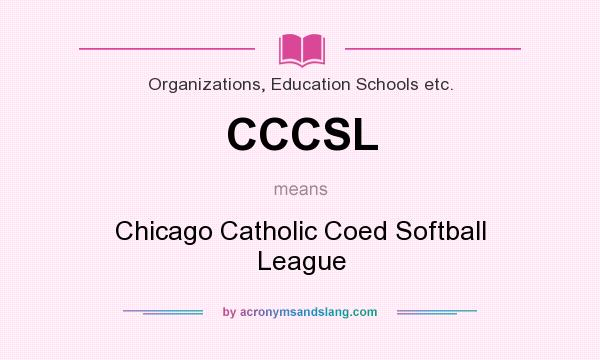 What does CCCSL mean? It stands for Chicago Catholic Coed Softball League