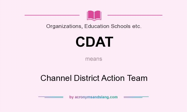 What does CDAT mean? It stands for Channel District Action Team