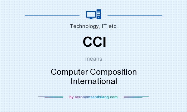 What does CCI mean? It stands for Computer Composition International