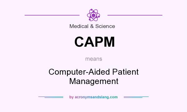 What does CAPM mean? It stands for Computer-Aided Patient Management