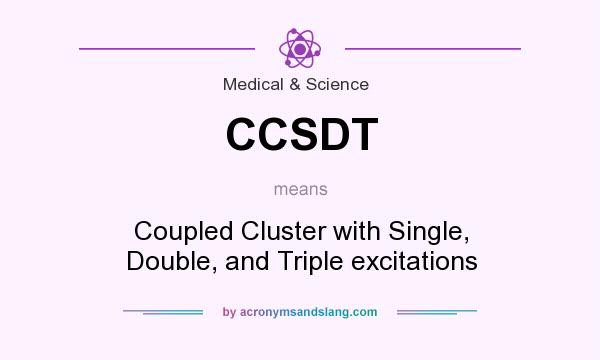 What does CCSDT mean? It stands for Coupled Cluster with Single, Double, and Triple excitations