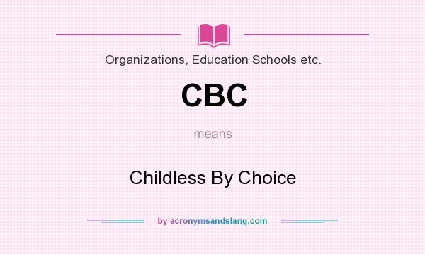 What does CBC mean? It stands for Childless By Choice