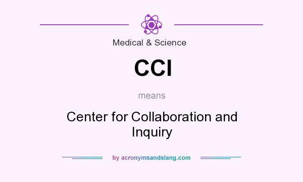 What does CCI mean? It stands for Center for Collaboration and Inquiry
