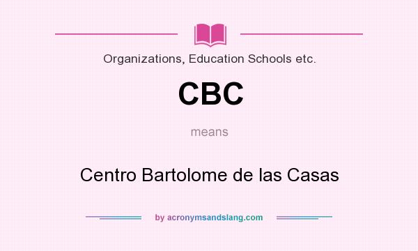 What does CBC mean? It stands for Centro Bartolome de las Casas