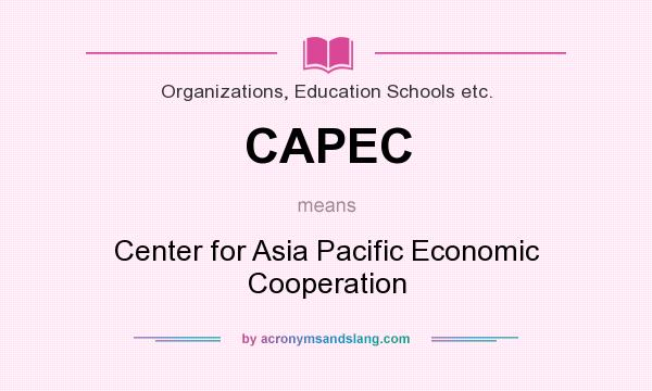 What does CAPEC mean? It stands for Center for Asia Pacific Economic Cooperation