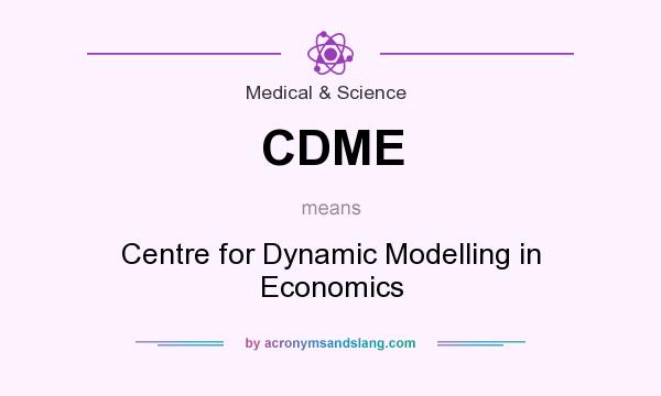 What does CDME mean? It stands for Centre for Dynamic Modelling in Economics