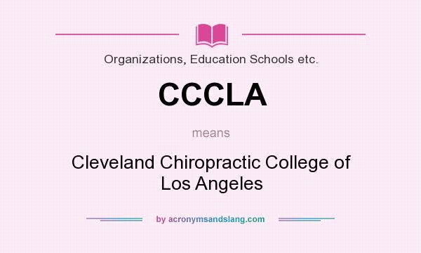 What does CCCLA mean? It stands for Cleveland Chiropractic College of Los Angeles