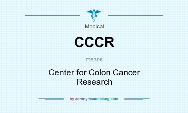 What does CCCR mean? It stands for Center for Colon Cancer Research