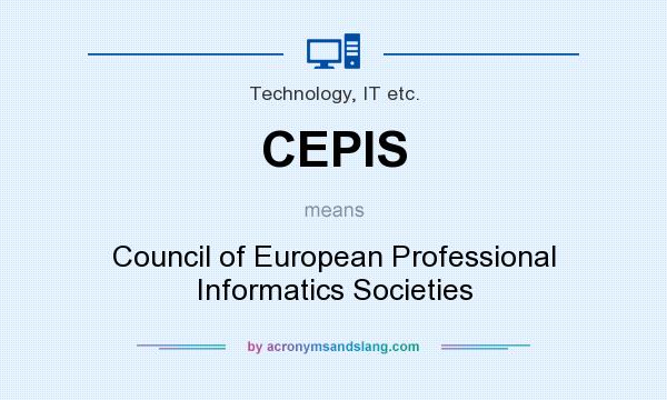 What does CEPIS mean? It stands for Council of European Professional Informatics Societies