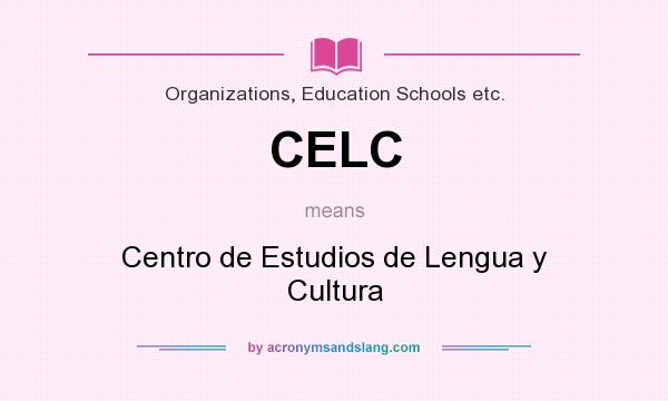 What does CELC mean? It stands for Centro de Estudios de Lengua y Cultura