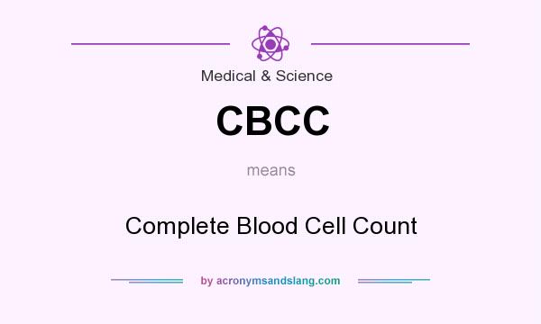 What does CBCC mean? It stands for Complete Blood Cell Count