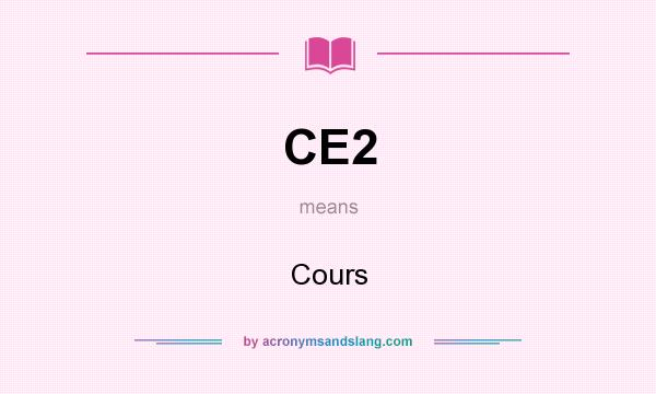 What does CE2 mean? It stands for Cours
