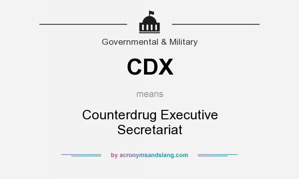 What does CDX mean? It stands for Counterdrug Executive Secretariat