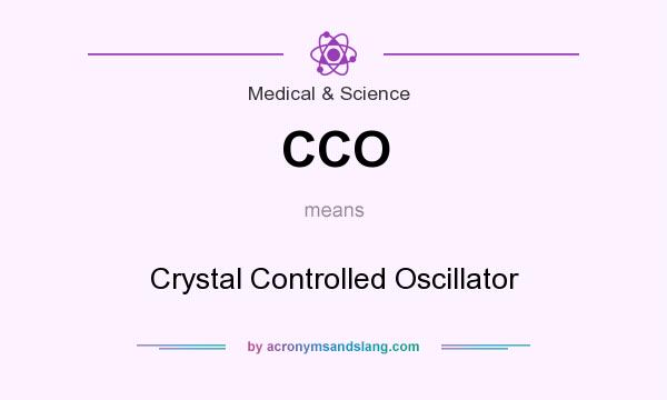 What does CCO mean? It stands for Crystal Controlled Oscillator