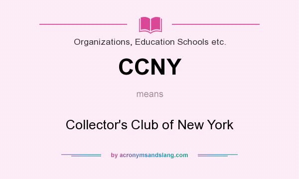 What does CCNY mean? It stands for Collector`s Club of New York