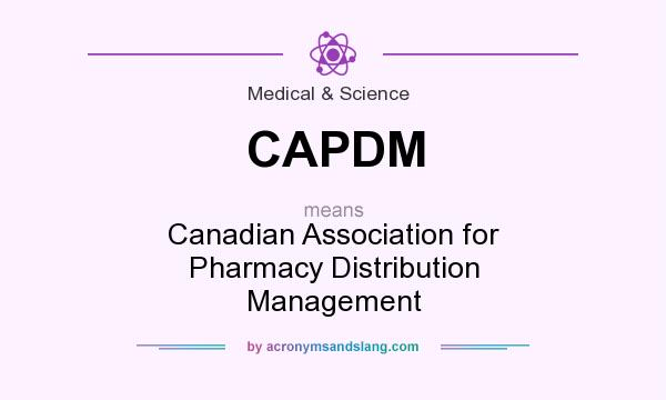 What does CAPDM mean? It stands for Canadian Association for Pharmacy Distribution Management