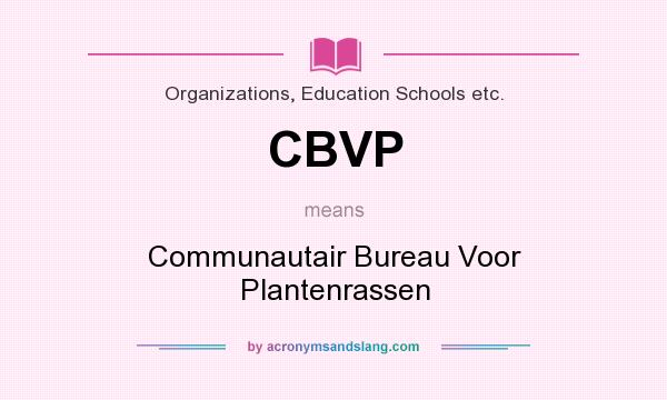 What does CBVP mean? It stands for Communautair Bureau Voor Plantenrassen