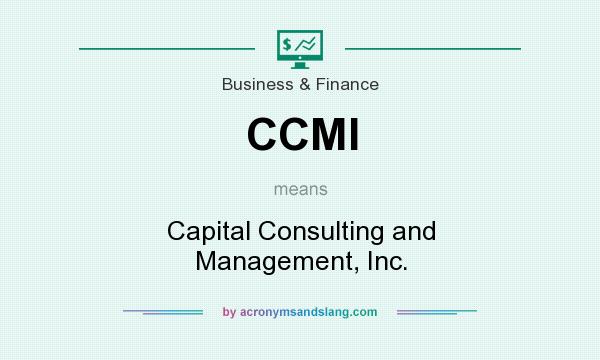 What does CCMI mean? It stands for Capital Consulting and Management, Inc.