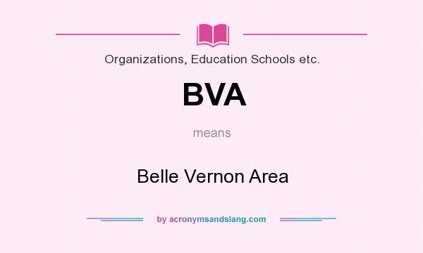 What does BVA mean? It stands for Belle Vernon Area
