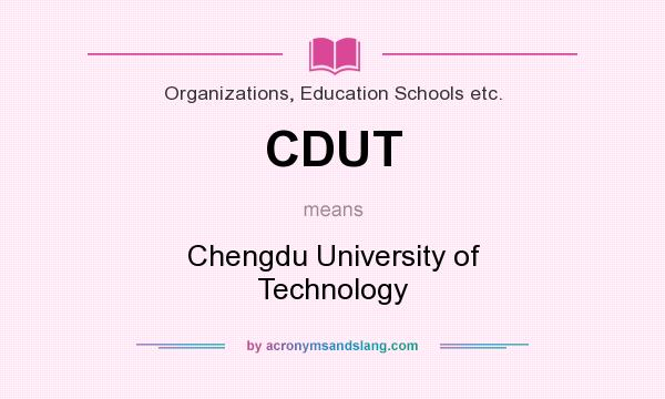 What does CDUT mean? It stands for Chengdu University of Technology