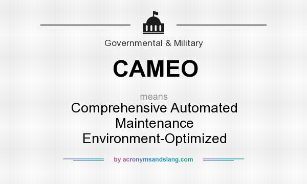 What does CAMEO mean? It stands for Comprehensive Automated Maintenance Environment-Optimized