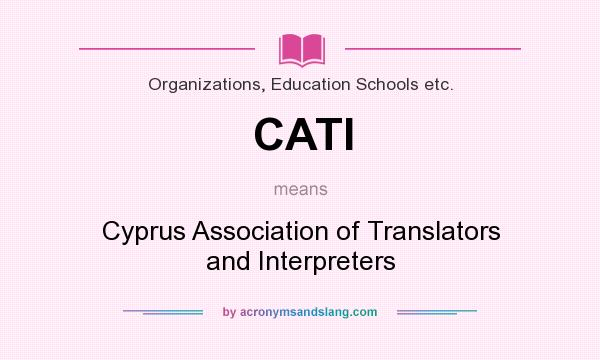What does CATI mean? It stands for Cyprus Association of Translators and Interpreters