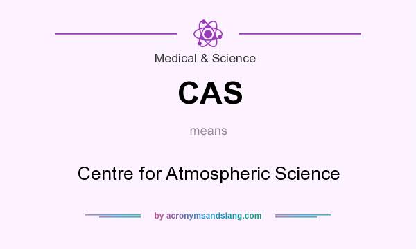 What does CAS mean? It stands for Centre for Atmospheric Science