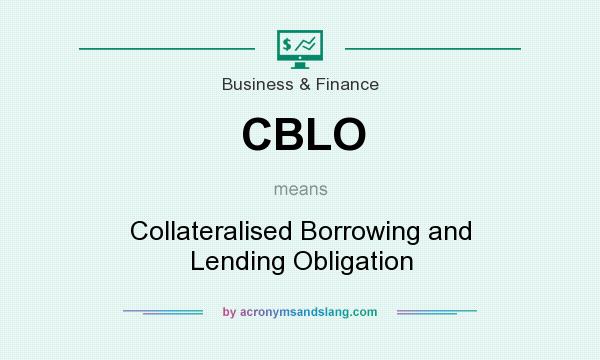 What does CBLO mean? It stands for Collateralised Borrowing and Lending Obligation