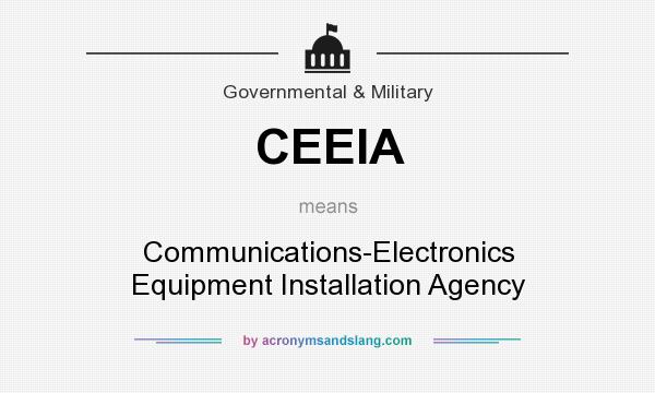 What does CEEIA mean? It stands for Communications-Electronics Equipment Installation Agency