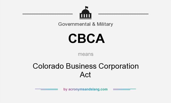 What does CBCA mean? It stands for Colorado Business Corporation Act