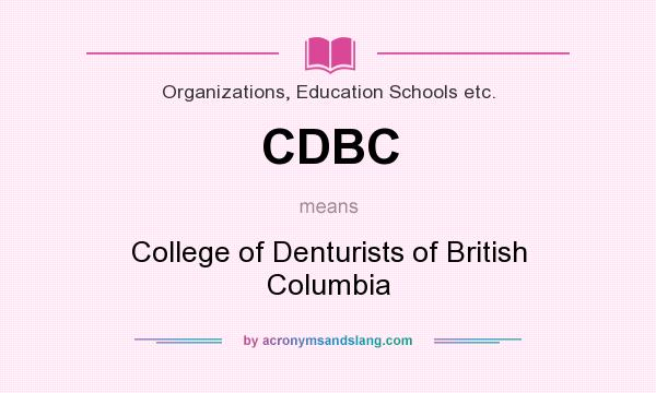 What does CDBC mean? It stands for College of Denturists of British Columbia