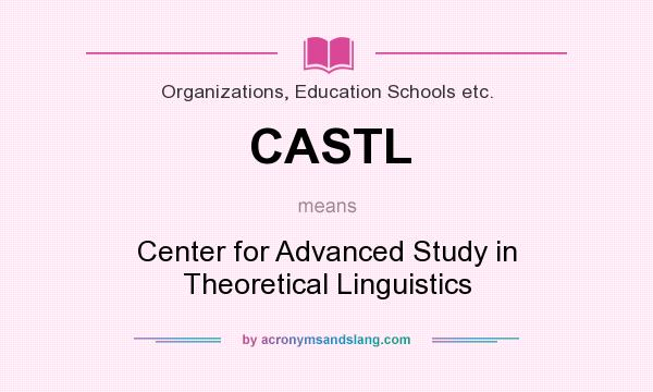 What does CASTL mean? It stands for Center for Advanced Study in Theoretical Linguistics