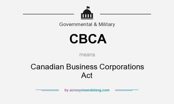 What does CBCA mean? It stands for Canadian Business Corporations Act