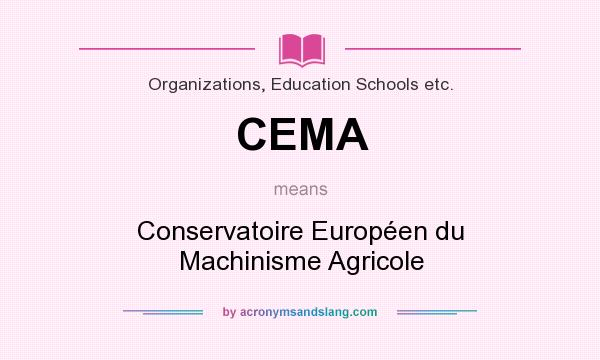 What does CEMA mean? It stands for Conservatoire Européen du Machinisme Agricole