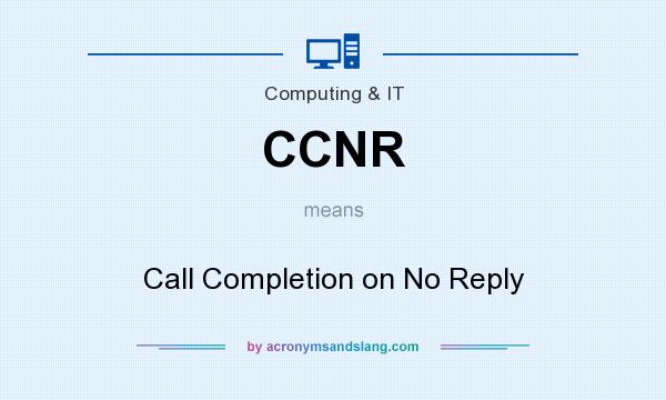 What does CCNR mean? It stands for Call Completion on No Reply