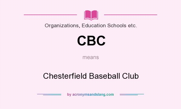 What does CBC mean? It stands for Chesterfield Baseball Club