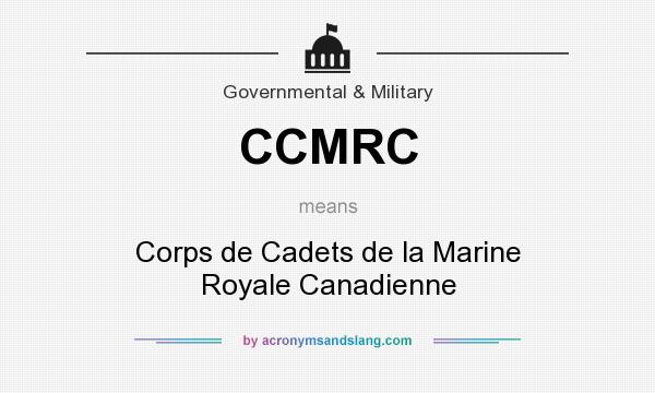 What does CCMRC mean? It stands for Corps de Cadets de la Marine Royale Canadienne