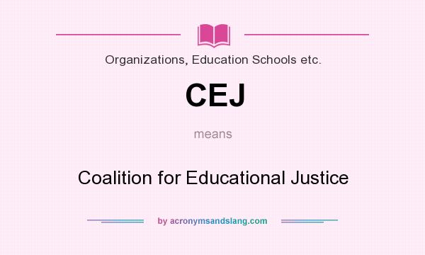What does CEJ mean? It stands for Coalition for Educational Justice